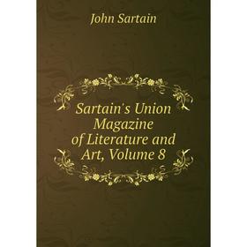

Книга Sartain's Union Magazine of Literature and Art, Volume 8
