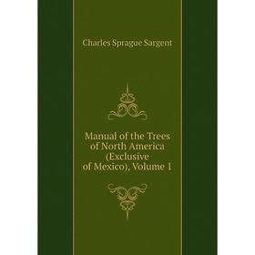 

Книга Manual of the Trees of North America (Exclusive of Mexico), Volume 1