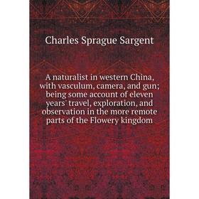 

Книга A naturalist in western China, with vasculum, camera, and gun; being some account of eleven years' travel, exploration, and observation in the m