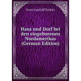 

Книга Haus und Dorf bei den eingeborenen Nordamerikas (German Edition)