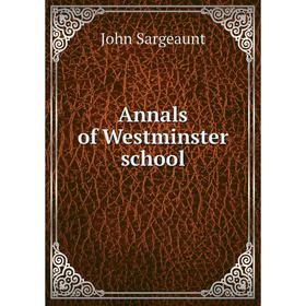 

Книга Annals of Westminster school