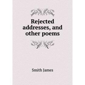 

Книга Rejected addresses, and other poems