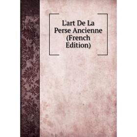 

Книга L'art De La Perse Ancienne