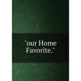 

Книга our Home Favorite