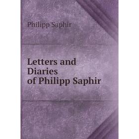 

Книга Letters and Diaries of Philipp Saphir