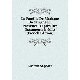 

Книга La Famille De Madame De Sévigné En Provence D'après Des Documents Inédits