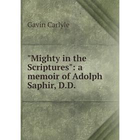 

Книга Mighty in the Scriptures: a memoir of Adolph Saphir, DD