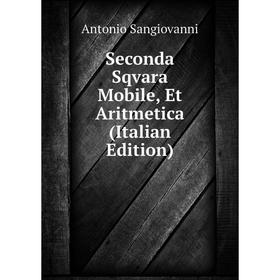 

Книга Seconda Sqvara Mobile, Et Aritmetica (Italian Edition)