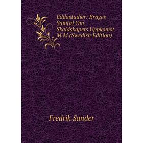 

Книга Eddastudier: Brages Samtal Om Skaldskapets Uppkomst M.M (Swedish Edition)