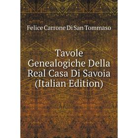 

Книга Tavole Genealogiche Della Real Casa Di Savoia (Italian Edition)