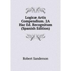 

Книга Logicæ Artis Compendium 2A Hac Ed Recognitum