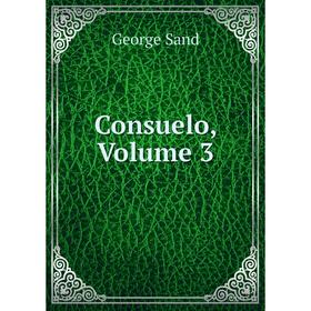 

Книга Consuelo, Volume 3