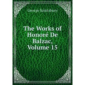 

Книга The Works of Honoré De Balzac, Volume 15