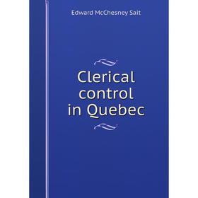 

Книга Clerical control in Quebec