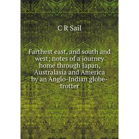 

Книга Farthest east, and south and west; notes of a journey home through Japan, Australasia and America by an Anglo-Indian globe-trotter