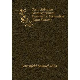 

Книга Gesta Abbatum Fontanellensium. Recensuit S. Loewenfeld (Latin Edition)