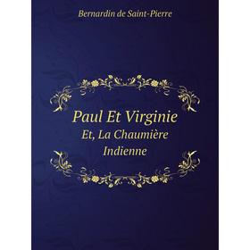 

Книга Paul Et VirginieEt, La Chaumière Indienne