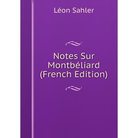 

Книга Notes Sur Montbéliard