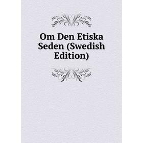 

Книга Om Den Etiska Seden (Swedish Edition)