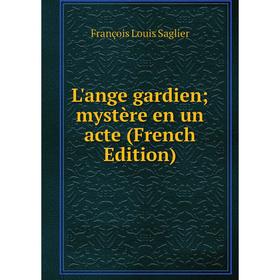 

Книга L'ange gardien; mystère en un acte