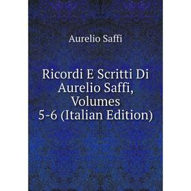 

Книга Ricordi E Scritti Di Aurelio Saffi, Volumes 5-6 (Italian Edition)