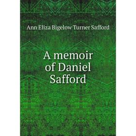 

Книга A memoir of Daniel Safford