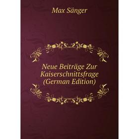 

Книга Neue Beiträge Zur Kaiserschnittsfrage