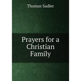 

Книга Prayers for a Christian Family