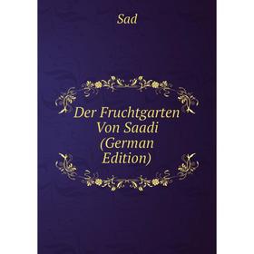 

Книга Der Fruchtgarten Von Saadi (German Edition)