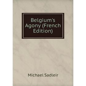 

Книга Belgium's Agony (French Edition)