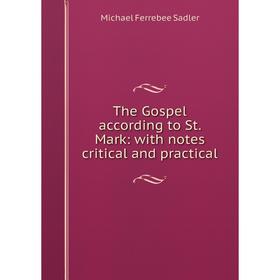 

Книга The Gospel according to St. Mark: with notes critical and practical