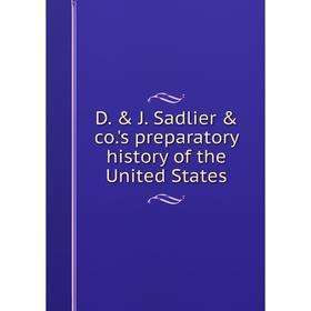 

Книга D. & J. Sadlier & co.'s preparatory history of the United States