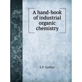 

Книга A hand-book of industrial organic chemistry