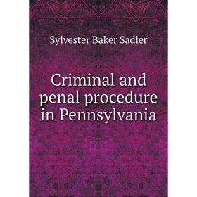 

Книга Criminal and penal procedure in Pennsylvania