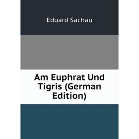 

Книга Am Euphrat Und Tigris (German Edition)