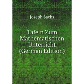 

Книга Tafeln Zum Mathematischen Unterricht (German Edition)