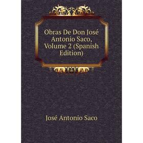 

Книга Obras De Don José Antonio Saco, Volume 2