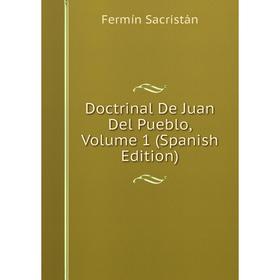 

Книга Doctrinal De Juan Del Pueblo, Volume 1 (Spanish Edition)
