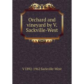 

Книга Orchard and vineyard by V Sackville-West