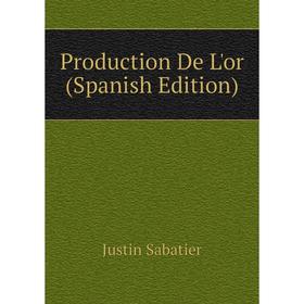 

Книга Production De L'or (Spanish Edition)