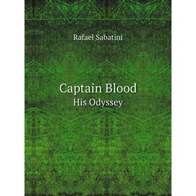 

Книга Captain BloodHis Odyssey