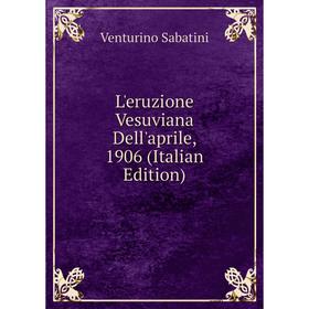 

Книга L'eruzione Vesuviana Dell'aprile, 1906