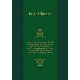 

Книга Mineralogisch-Petrographische Untersuchung Argentinischer Pegmatite Mit Besonderer Berücksichtigung Der Struktur Der in Ihnen Auftretenden Mikro