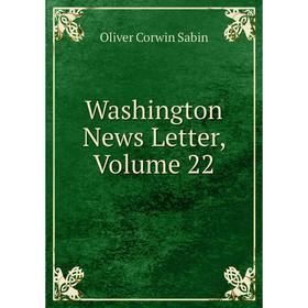 

Книга Washington News Letter, Volume 22