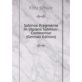 

Книга Sabinus-Fragmente in Ulpians Sabinus-Commentar (German Edition)