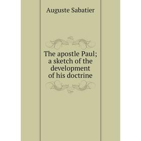 

Книга The apostle Paul; a sketch of the development of his doctrine