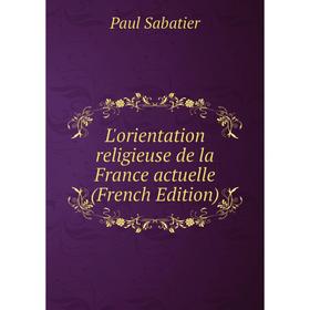 

Книга L'orientation religieuse de la France actuelle