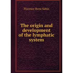 

Книга The origin and development of the lymphatic system