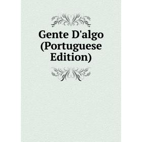 

Книга Gente D'algo (Portuguese Edition)