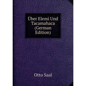 

Книга Über Elemi Und Tacamahaca (German Edition)
